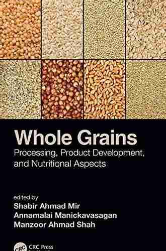 Whole Grains: Processing Product Development And Nutritional Aspects