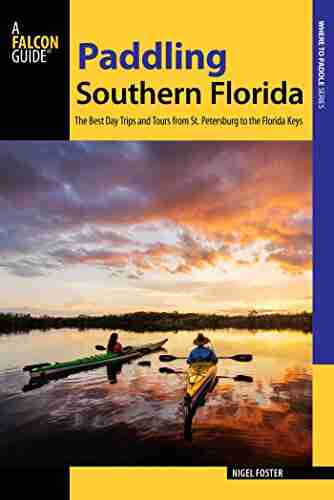 Paddling Southern Florida: A Guide to the State s Greatest Paddling Areas (Paddling Series)