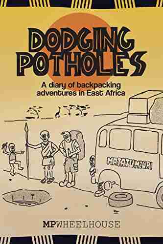 Dodging Potholes: A diary of backpacking adventures in East Africa