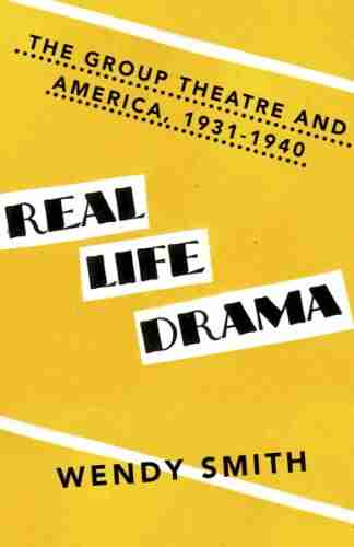 Real Life Drama: The Group Theatre And America 1931 1940