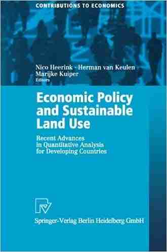 Economic Policy And Sustainable Land Use: Recent Advances In Quantitative Analysis For Developing Countries (Contributions To Economics)