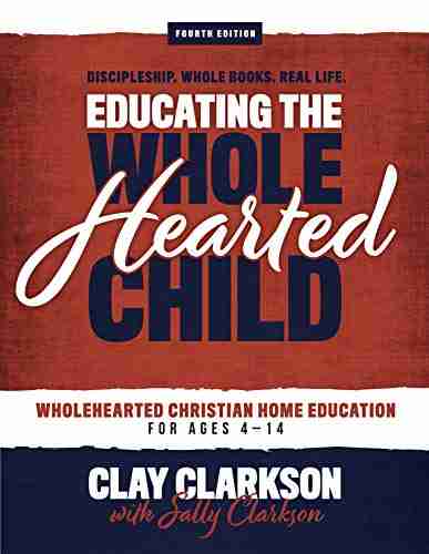 Educating the Wholehearted Child Sally Clarkson