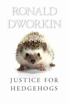 Justice For Hedgehogs Ronald Dworkin