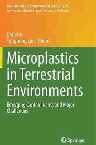 Microplastics In Terrestrial Environments: Emerging Contaminants And Major Challenges (The Handbook Of Environmental Chemistry 95)