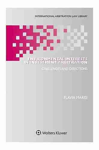 Environmental Interests in Investment Arbitration: Challenges and Directions (Series on International Taxation 76)