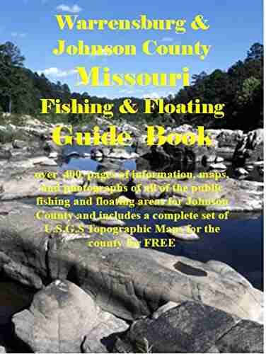 Warrensburg Johnson County Missouri Fishing Floating Guide Book: Complete fishing and floating information for Johnson County Missouri (Missouri Fishing Floating Guide Books)