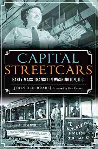 Capital Streetcars: Early Mass Transit in Washington D C (General History)