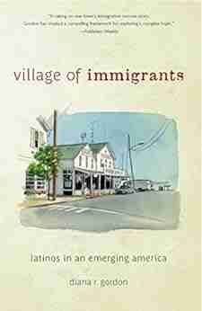 Village Of Immigrants: Latinos In An Emerging America (Rivergate Regionals Collection)