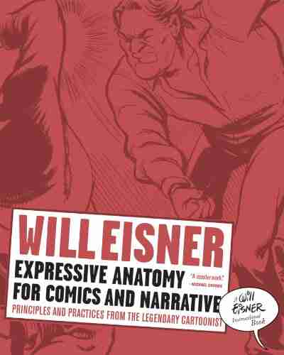 Expressive Anatomy for Comics and Narrative: Principles and Practices from the Legendary Cartoonist (Will Eisner Instructional 0)