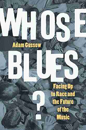 Whose Blues?: Facing Up To Race And The Future Of The Music