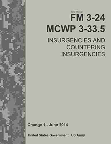 Field Manual FM 3 24 MCWP 3 33 5 Insurgencies And Countering Insurgencies Change 1 June 2014