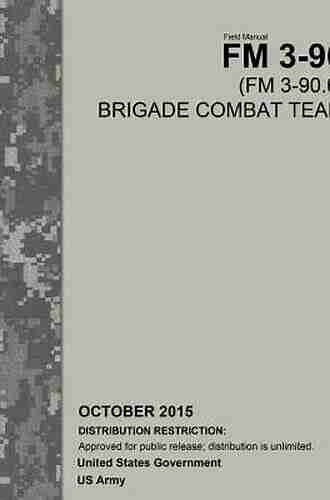 Field Manual FM 3 96 (FM 3 90 6) Brigade Combat Team October 2015