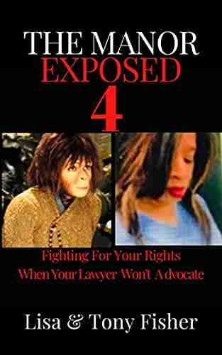 The Manor Exposed 4: Fighting For Your Rights When Your Lawyer Won T Advocate For You