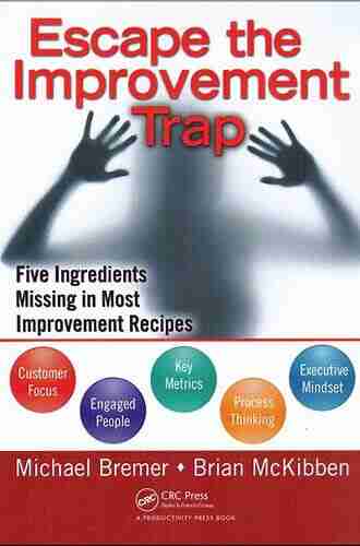 Escape The Improvement Trap: Five Ingredients Missing In Most Improvement Recipes