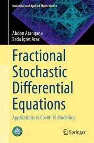 Fractional Stochastic Differential Equations: Applications to Covid 19 Modeling (Industrial and Applied Mathematics)