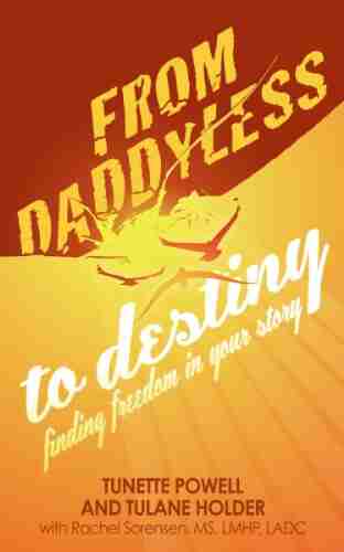 From Daddyless to Destiny: Finding Freedom in Your Story