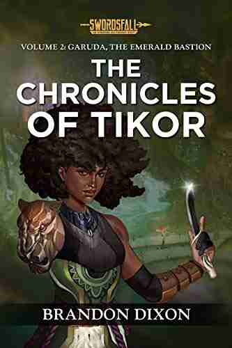 Volume 2: Garuda The Emerald Bastion: A Swordsfall Lorebook (The Chronicles Of Tikor)