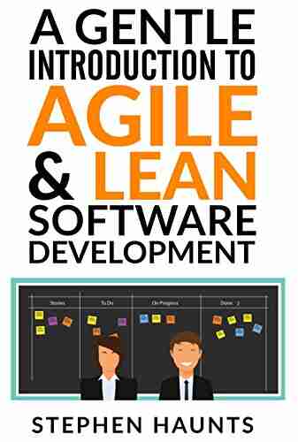 A Gentle Introduction To Agile And Lean Software Development (Agile Agile Coaching Agile Software Development Agile Project Management Scrum Scrum Product Owner XP Lean Lean Software)