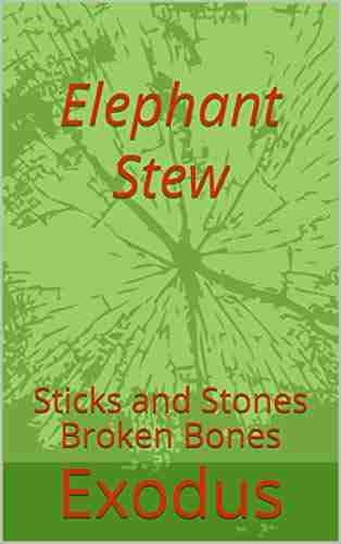 Elephant Stew : Sticks And Stones Broken Bones