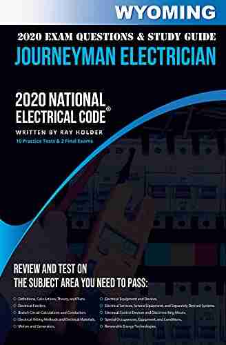 Wyoming 2020 Journeyman Electrician Exam Questions And Study Guide: 400+ Questions For Study On The National Electrical Code