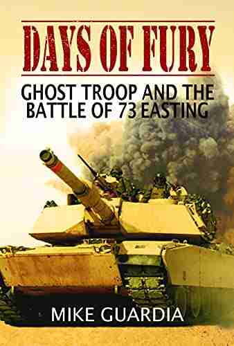 Days Of Fury: Ghost Troop And The Battle Of 73 Easting