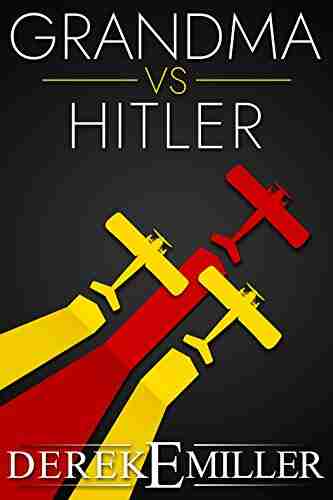 Grandma Vs Hitler Derek E Miller