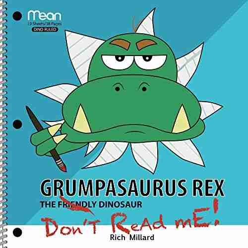 Grumpasaurus Rex: The Friendly Dinosaur