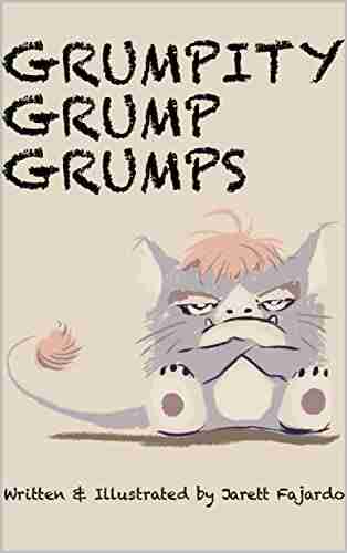 Grumpity Grump Grumps: Written Illustrated By Jarett Fajardo