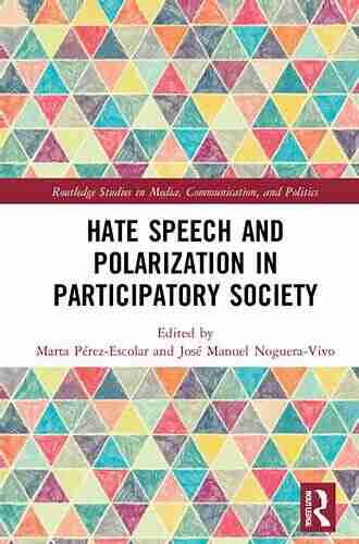 Hate Speech and Polarization in Participatory Society (Routledge Studies in Media Communication and Politics)