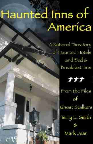 Haunted Inns Of America: A National Directory Of Haunted Hotels And Bed And Breakfast Inns