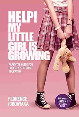 HELP MY LITTLE GIRL IS GROWING: Parental Guide For Puberty Period Education