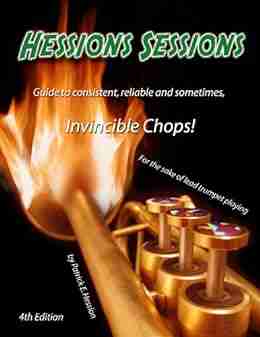 Hession s Sessions Guide to Consistent Reliable and Sometimes Invincible Chops