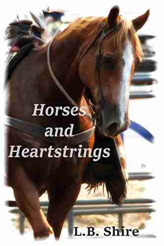 Horses And Heartstrings L B Shire