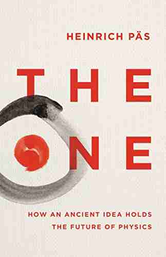 The One: How An Ancient Idea Holds The Future Of Physics