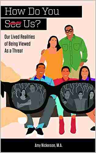 HOW DO YOU SEE US?: Our Lived Realities Of Being Viewed As A Threat