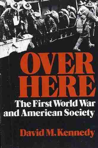 Over Here: The First World War and American Society