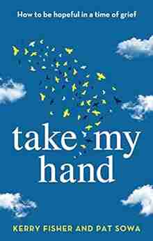 Take My Hand: How To Be Hopeful In A Time Of Grief