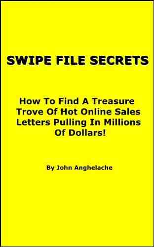 Swipe File Secrets: How To Find A Treasure Trove Of Hot Online Sales Letters Pulling In Millions Of Dollars