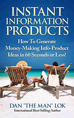 Instant Information Products : How To Generate Money Making Info Product Ideas in 60 Seconds or Less