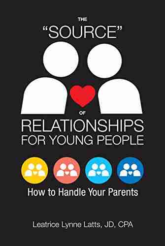 The Source of Relationships for Young People: How to Handle Your Parents