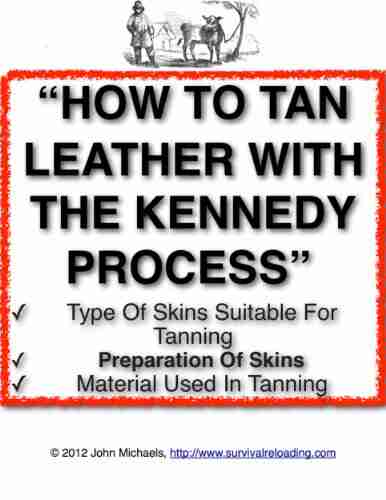 How To Tan Leather With The Kennedy Process The Art Of Tanning Leather