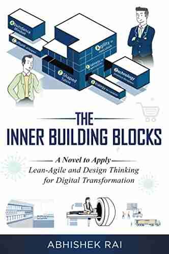 The Inner Building Blocks: A Novel To Apply Lean Agile And Design Thinking For Digital Transformation