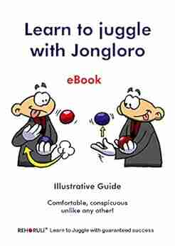 Learn to juggle with Jongloro (eBook): Illustrative Guide Comfortable conspicuous unlike any other