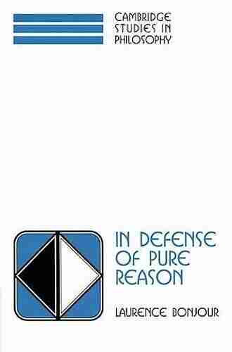 In Defense of Pure Reason: A Rationalist Account of A Priori Justification (Cambridge Studies in Philosophy)