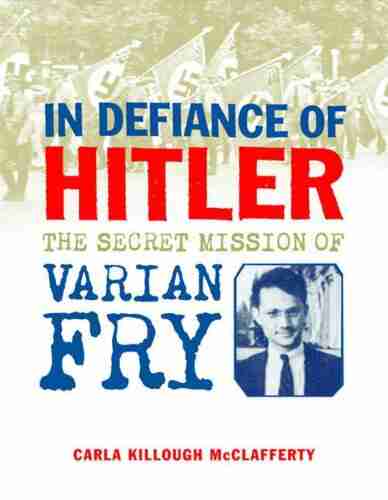 In Defiance of Hitler: The Secret Mission of Varian Fry