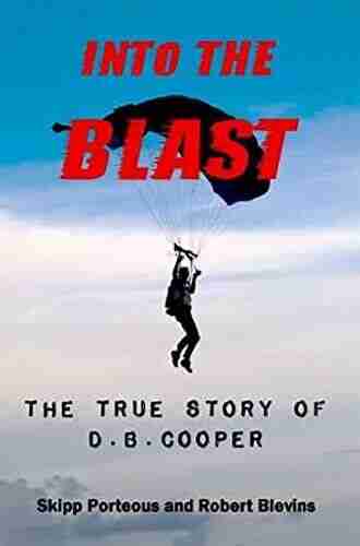 Into The Blast The True Story Of D B Cooper Revised Edition