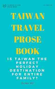 TAIWAN TRAVEL PROSE 1: IS TAIWAN THE PERFECT HOLIDAY DESTINATION FOR ENTIRE FAMILY?