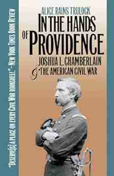 In the Hands of Providence: Joshua L Chamberlain and the American Civil War (Civil War America)