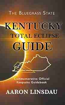 Kentucky Total Eclipse Guide 2017: Commemorative Official Keepsake Guide