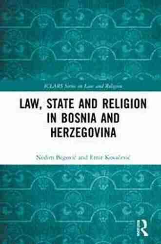 Law State And Religion In Bosnia And Herzegovina (ICLARS On Law And Religion)